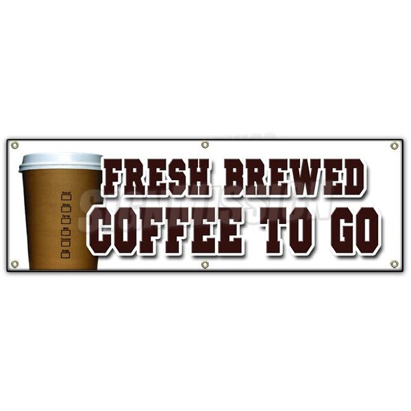 Signmission FRESH BREWED COFFEE TO GO BANNER SIGN brew drinks espresso cappuccino B-72 Fresh Brewed Coffee To G - main